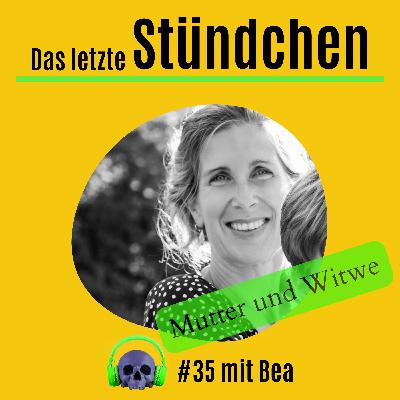 Zwischen Geburt und Tod: #35 mit Bea Brandenberger, Mutter und Witwe