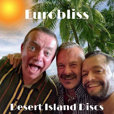 Eurobliss August 2022 - Desert Island Discs Part 2
