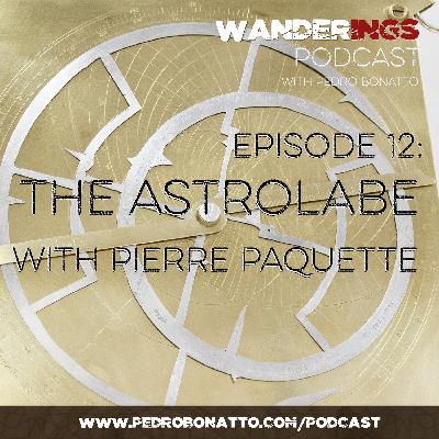 Ep. 12: The Astrolabe with Pierre Paquette