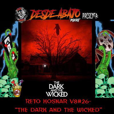 Reto Kosnar V8 #26- "The Dark and The Wicked"
