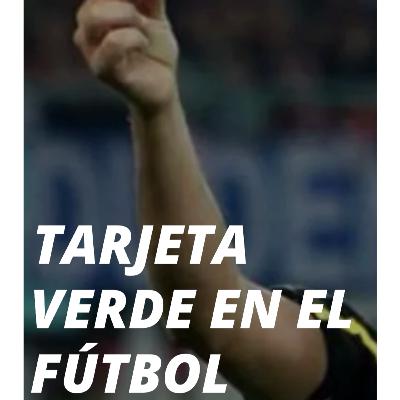 ⚽💚 ¡El fútbol estrena la  Tarjeta Verde! ⚽💚 ¡El fútbol estrena la  Tarjeta Verde!