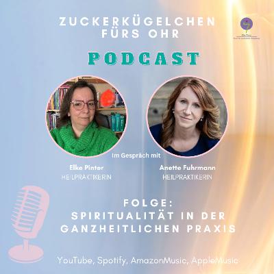 Spiritualität in der Ganzheitlichen Praxis Spiritualität in der Ganzheitlichen Praxis