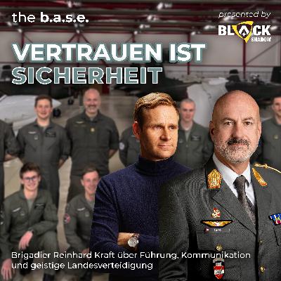 #92 Vertrauen unter Druck | Brigadier Reinhard Kraft über Führung, Kommunikation & GLV | the b.a.s.e.