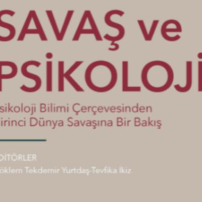 Kolektif - Savaş ve Psikoloji Bilimi Çerçevesinden Birinci Dünya Savaşına Bir Bakış