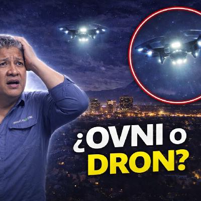 LOS DESVELADOS - VI OBJETO QUE NO SUPE SI FUE OVNI O DRON?