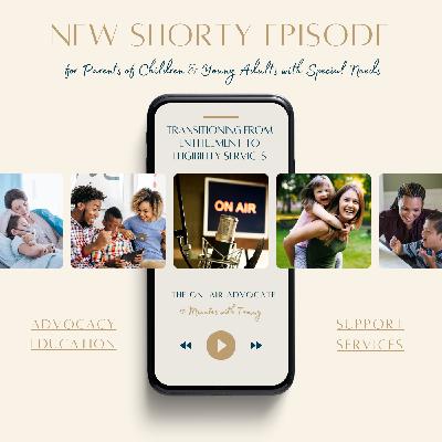 Transition: The importance of understanding Entitlement vs Eligibility Services ; Special Needs Parenting