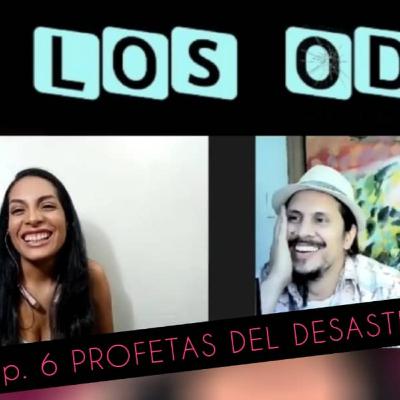 Ep 6 | LOAT Profetas del desastre.