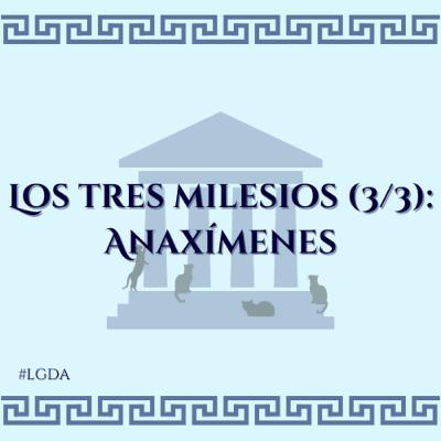 #12 - Los tres milesios (3/3): Anaxímenes