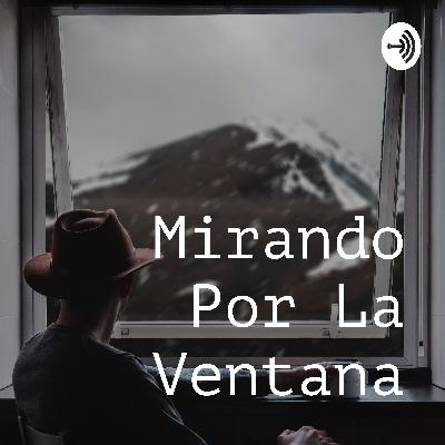 Mirando por la Ventana el Podcast | Capítulo 2: La Muerte | Mirando por la Ventana el Podcast | Capítulo 2: La Muerte |