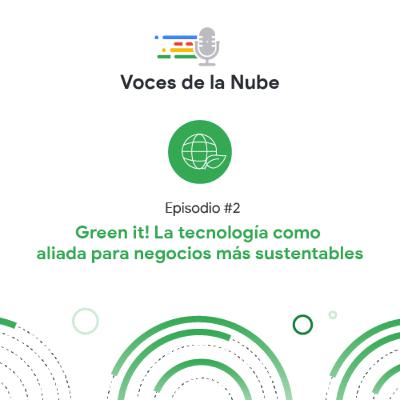 T3E2: Green IT: La tecnología como aliada para negocios más sustentables