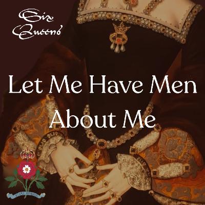 Let Me Have Men About Me