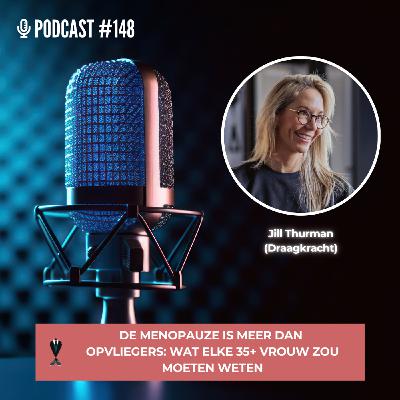 #148 De menopauze is meer dan opvliegers: wat elke 35+ vrouw zou moeten weten (met Jill Thurman)