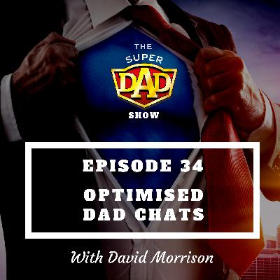 #34 Optimised Dad Chats With David Morrison #34 Optimised Dad Chats With David Morrison