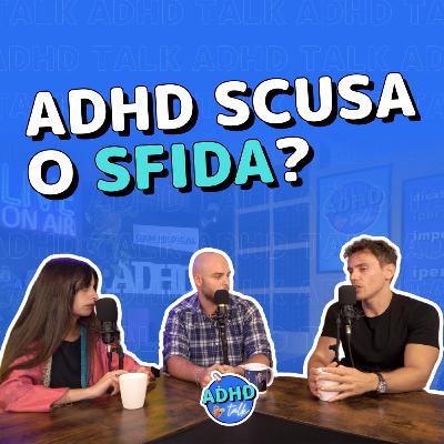ADHD SCUSA O SFIDA? Parliamo di PSICOEDUCAZIONE e trattamenti