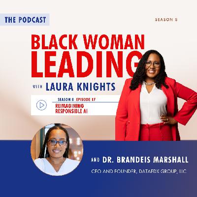 S8E17: Reimagining Responsible AI with Dr. Brandeis Marshall S8E17: Reimagining Responsible AI with Dr. Brandeis Marshall