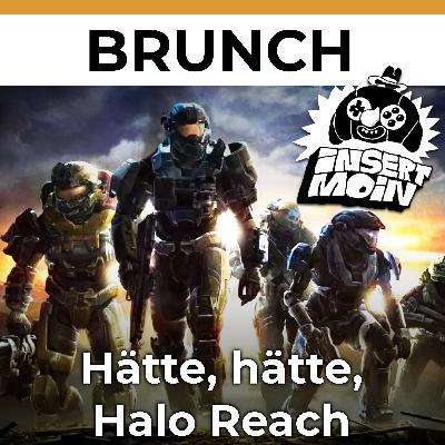 Brunch: Hätte, hätte, Halo Reach Brunch: Hätte, hätte, Halo Reach