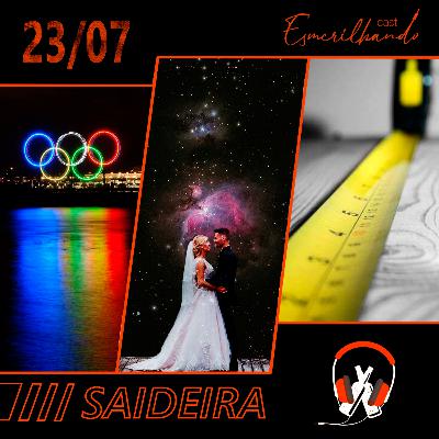 #SAIDEIRA: Início das Olimpíadas, casamento no espaço e aumento peniano