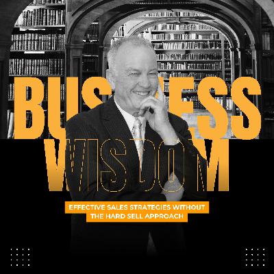 Effective Sales Strategies Without the Hard Sell Approach Effective Sales Strategies Without the Hard Sell Approach