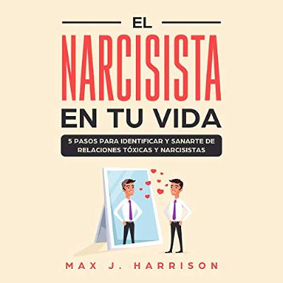 El Narcisista en Tu Vida [The Narcissist in Your Life] (Audiolibro) | Prueba Gratis