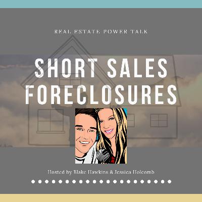 Episode 18 - Short Sales & Foreclosures Episode 18 - Short Sales & Foreclosures