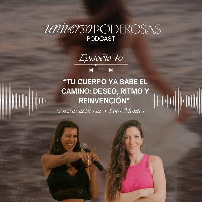 46. Tu cuerpo ya sabe el camino: deseo, ritmo y reinvención, con Lola Montes