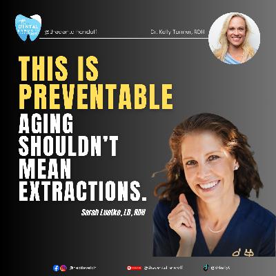 Episode 193 | This Is Preventable: Aging Shouldn't Mean Extractions - Sarah Luke
