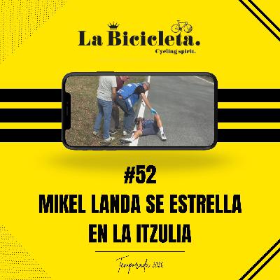 LA BICICLETA PODCAST | #52 MIKEL LANDA se estrella en la ITZULIA LA BICICLETA PODCAST | #52 MIKEL LANDA se estrella en la ITZULIA