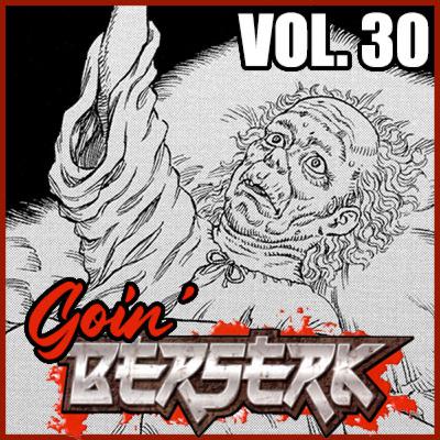 Goin’ BERSERK! Episode 28: Falcon of the Millenium Empire Arc – Falconia Chapter Part 3 (Vol. 30) Goin’ BERSERK! Episode 28: Falcon of the Millenium Empire Arc – Falconia Chapter Part 3 (Vol. 30)