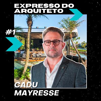 Um bate-papo com o Cadu Mayresse - Expressocast #20