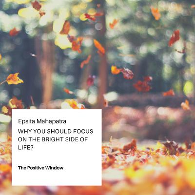 Why You Should FOCUS On The Bright Side Of Life?