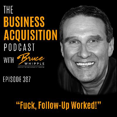 367 - "Fuck, Follow-Up Worked!"