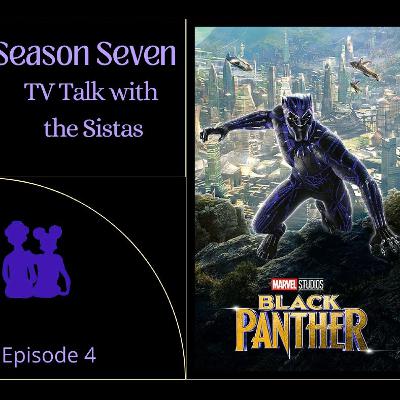 TV Talk With The Sistas Season 7 Episode 4 Black Panther TV Talk With The Sistas Season 7 Episode 4 Black Panther