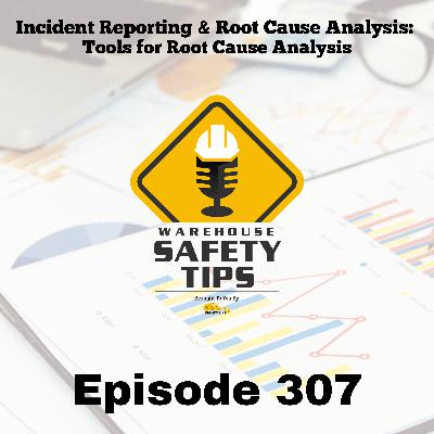 S6 Ep307: Warehouse Safety Tips | Episode 307 | Tools for Root Cause Analysis S6 Ep307: Warehouse Safety Tips | Episode 307 | Tools for Root Cause Analysis