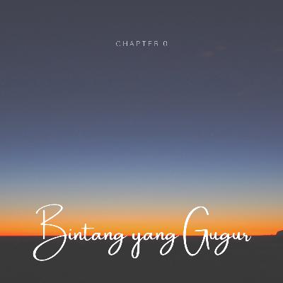 #Chapter0 Bintang yang Gugur