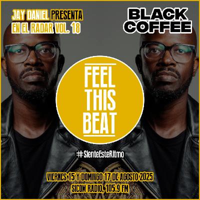 Feel This Beat | En El Radar Vol. 18: Black Coffee (15 de agosto 2025)
