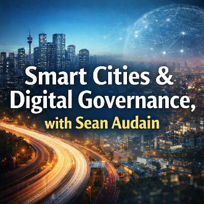 Smart Cities & Digital Governance, with Sean Audain