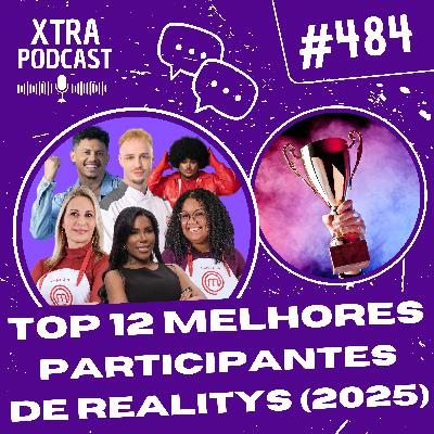 #484 - Os MELHORES participantes de reality shows de 2025!