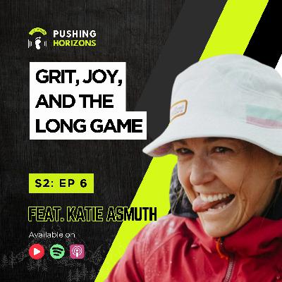 Katie Asmuth | Grit, Joy, and the Long Game