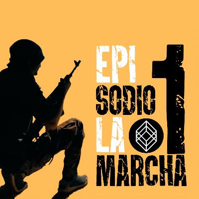 Episodio 1: La Marcha
