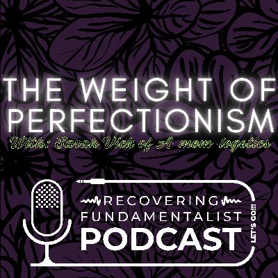#191 - The Weight of Perfectionism
