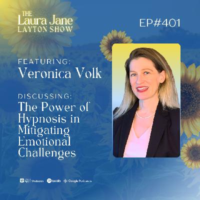 EP401: The Power of Hypnosis in Mitigating Emotional Challenges with Veronica Volk