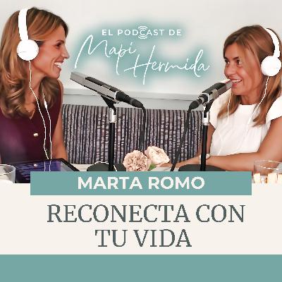 179. Reconecta con tu vida con Marta Romo