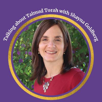 Talking about Talmud Torah with Shayna Goldberg