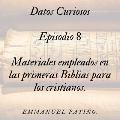 Episodio 8: Materiales empleados en las primeras Biblias para los cristianos.