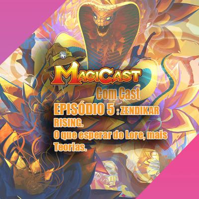 Episódio 5: Zendikar Rising!!! O que esperar do Lore, mais teorias!
