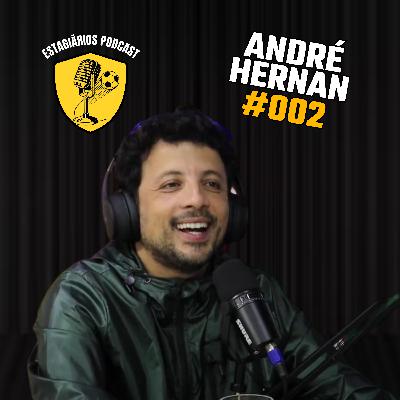 ANDRÉ HERNAN | ESTAGIÁRIOS PODCAST