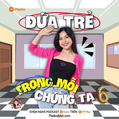 #112: Đứa trẻ trong mỗi chúng ta #112: Đứa trẻ trong mỗi chúng ta