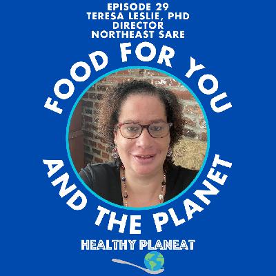 Episode 29: Northeast SARE Teresa Leslie PhD - How Can We Increase Sustainable Agriculture Research and Education?
