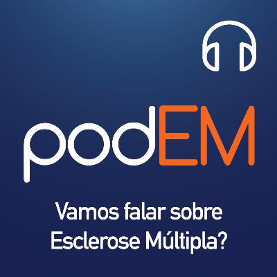 PodEM T1#E01 / Esclerose Múltipla Você Já Ouviu Falar PodEM T1#E01 / Esclerose Múltipla Você Já Ouviu Falar