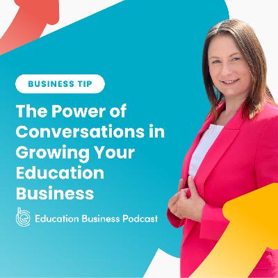 Tip: The Power of Conversations in Growing Your Education Business